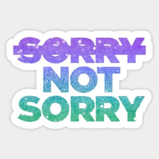 Sorry Not Sorry Sticker